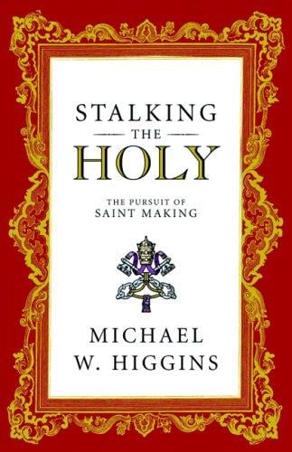 Stalking the Holy: The Pursuit of Saint Making