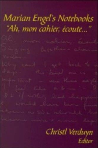 Marian Engel's notebooks: "Ah, mon cahier, écoute--"