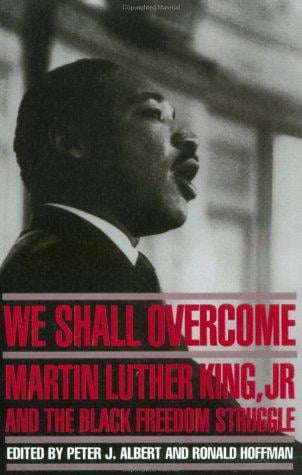 We Shall Overcome: Martin Luther King, Jr., and the Black Freedom Struggle