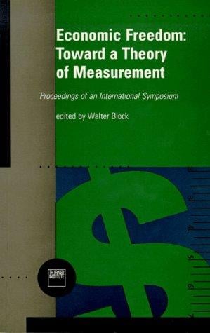 Economic freedom: toward a theory of measurement : proceedings of an international symposium