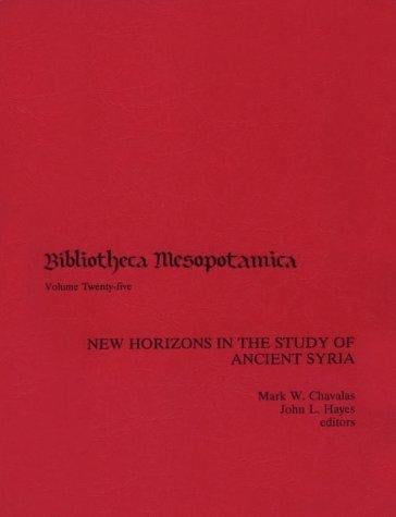 New Horizons in the Study of Ancient Syria (Bibliotheca Mesopotamica, Vol 25)