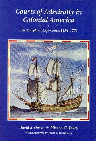 Courts of admiralty in colonial America: the Maryland experience, 1634-1776