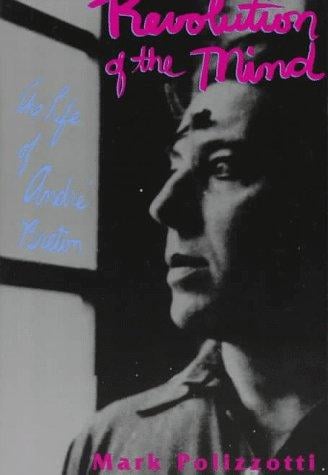 Revolution of the mind: the life of André Breton