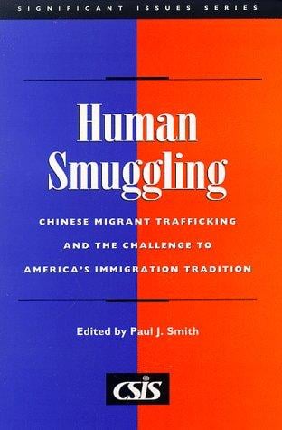 Human smuggling: Chinese migrant trafficking and the challenge to America's immigration tradition