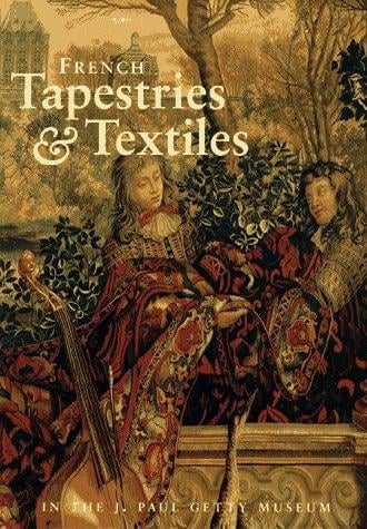 French Tapestries & Textiles in the J. Paul Getty Museum