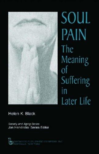 Soul Pain: The Meaning of Suffering in Later Life (Society and Aging) (Society and Aging Series)