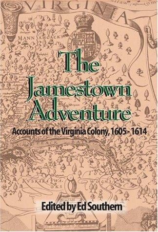 The Jamestown adventure: accounts of the Virginia colony, 1605-1614