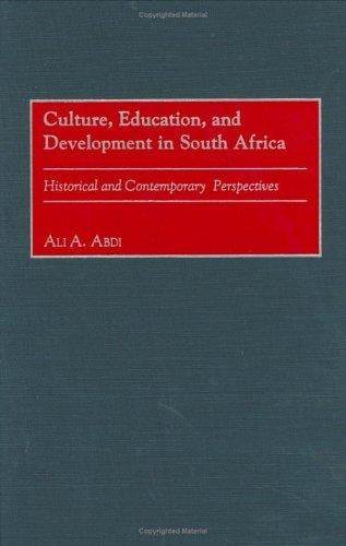 Culture, Education, and Development in South Africa: Historical and Contemporary Perspectives