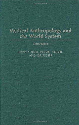 Medical Anthropology and the World System: Second Edition