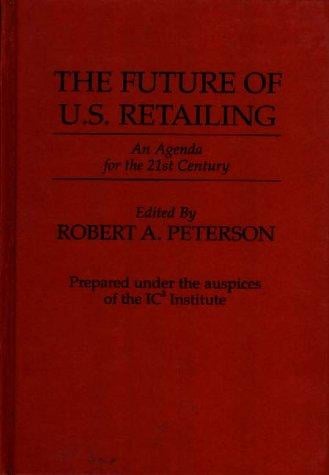 The Future of U.S. Retailing: An Agenda for the 21st Century