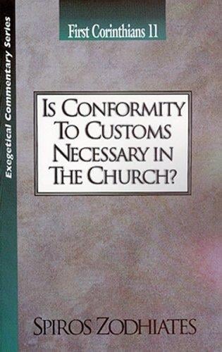 Is Conformity to Customs Necessary in the Church?: First Corinthians 11 (Exegetical Commentary Series)