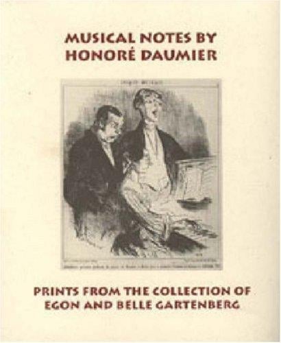 Musical Notes by Honore Daumier: Prints from the Collection of Egon and Belle Gartenberg