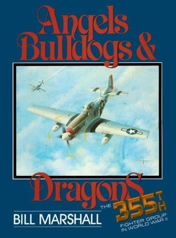Angels, Bulldogs and Dragons: The 355th Fighter Group in World War II