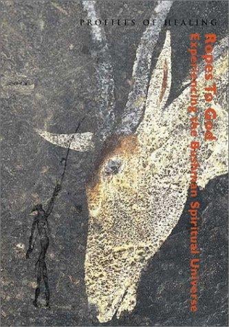 Ropes to God: experiencing the Bushman spiritual universe