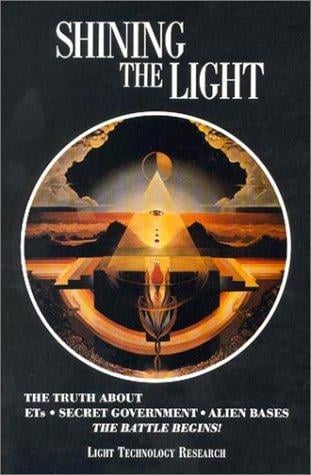 Shining the Light: The Truth About Ets, Secret Government, Alien Bases: The Battle Begins (Shining the Light)