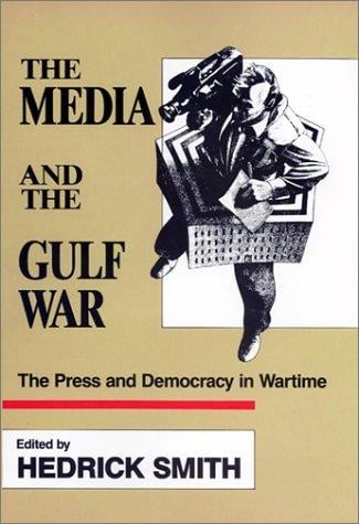 The Media and the Gulf War/the Press and Democracy in Wartime