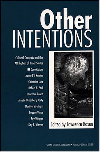 Other Intentions: Cultural Contexts and the Attribution of Inner States (School of American Research Advanced Seminar Series)