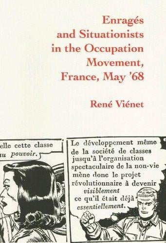 Enrages and Situationists in the Occupation Movement: Paris, May, 1968