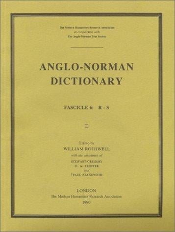 Anglo-Norman Dictionary, Fascicle 6: R-S (Publications of the Modern Humanities Research Association Vol 8)