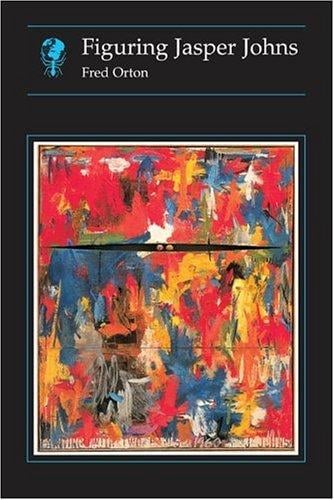 Figuring Jasper Johns (Reaktion Books - Essays in Art and Culture)