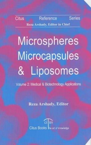 Microspheres, Microcapsules & Liposomes: Medical & Biotechnology Applications (Microspheres, Microcapsules & Liposomes)