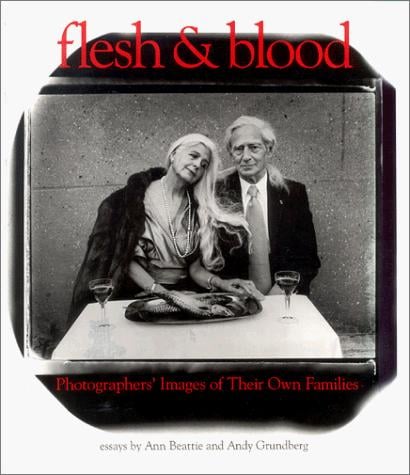 Flesh and Blood: Photographers' Images of Their Own Families