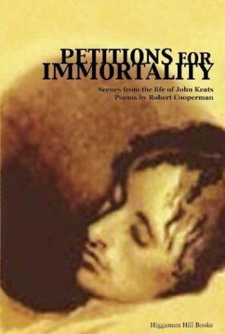 Petitions for Immortality: Scenes from the Life of John Keats