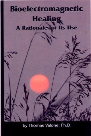 Bioelectromagnetic Healing: A Rationale for its Use