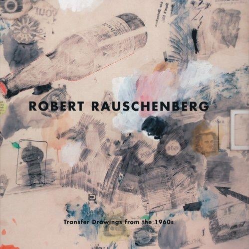 Robert Rauschenberg: Transfer Drawings of the 1960s