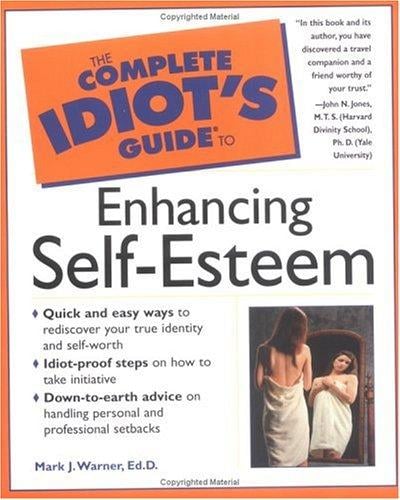The Complete Idiot's Guide to Enhancing Self-Esteem