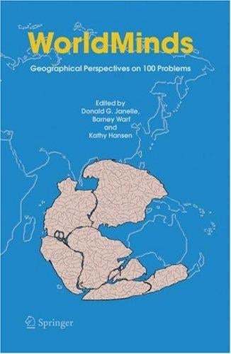 WorldMinds: geographical perspectives on 100 problems : commemorating the 100th anniversary of the Association of American Geographers 1904-2004 : celebrating geography - the next 100 years