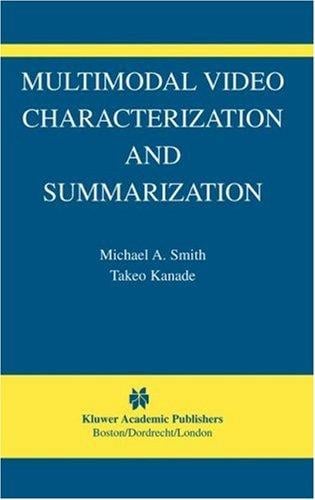 Multimodal Video Characterization and Summarization (The International Series in Video Computing)