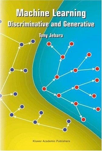 Machine Learning: Discriminative and Generative (The International Series in Engineering and Computer Science)