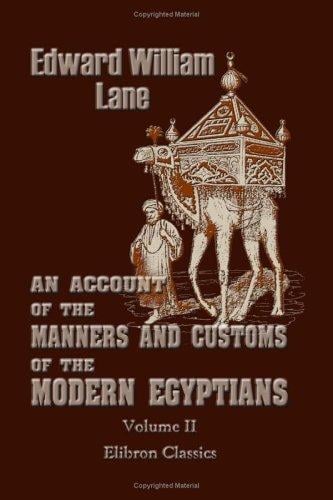 An Account of the Manners and Customs of the Modern Egyptians: Volume 2