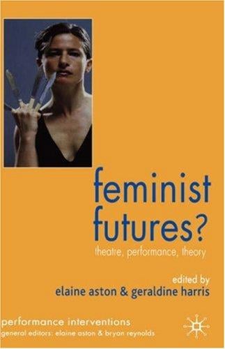 Feminist futures?: theatre, performance, theory