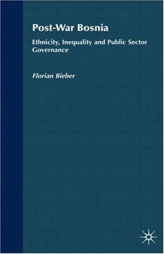 Post-War Bosnia: Ethnicity, Inequality and Public Sector Governance