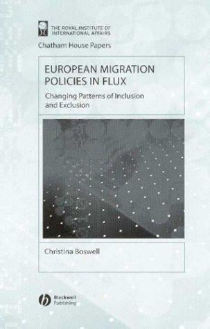 European Migration Policies in Flux: Changing Patterns of Inclusion and Exclusion (Chatham House Papers)