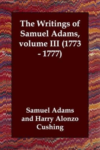 The Writings of Samuel Adams,   volume III (1773 - 1777)