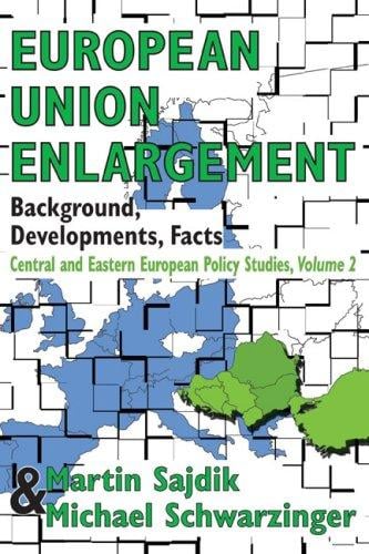 European Union Enlargement: Background, Developments, Facts    Central and Eastern European Policy Studies, Volume 2 (Central & Eastern European Policy Studies)