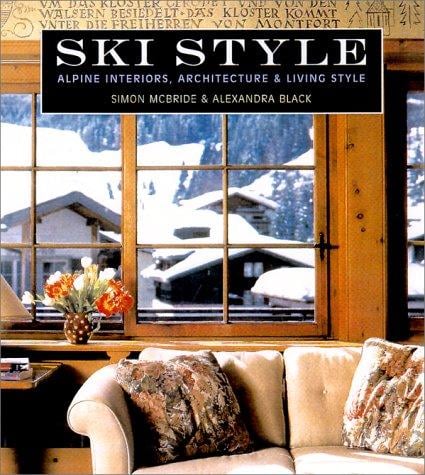 Ski Style: Alpine Interiors, Architecture & Living Style