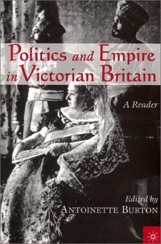 Politics and Empire in Victorian Britain: A Reader