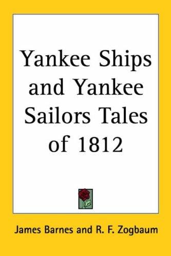 Yankee Ships And Yankee Sailors Tales of 1812