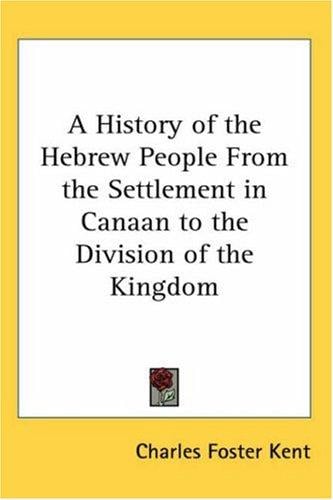 A History Of The Hebrew People From The Settlement In Canaan To The Division Of The Kingdom