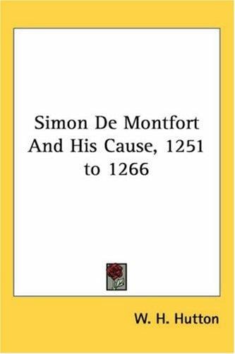 Simon De Montfort And His Cause, 1251 to 1266