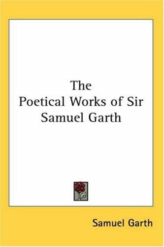 The Poetical Works of Sir Samuel Garth