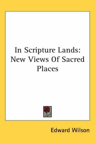 In Scripture Lands: New Views of Sacred Places
