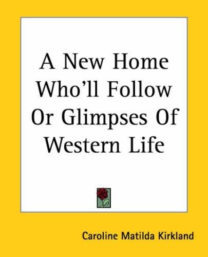 A New Home Who'll Follow Or Glimpses Of Western Life