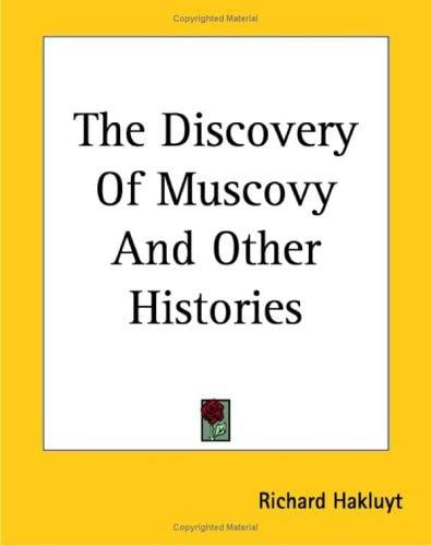 The Discovery of Muscovy And Other Histories