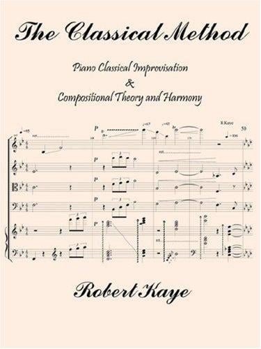 The Classical Method: Piano Classical Improvisation & Compositional Theory And Harmony