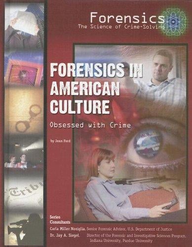 Forensics in American Culture: Obsessed With Crime (Forensics: the Science of Crime-Solving)